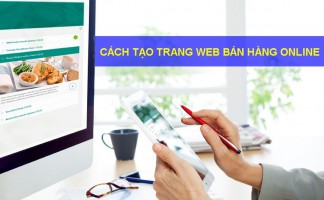 Hướng dẫn tạo một trang web bán hàng online miễn phí từ A-Z bạn nên biết