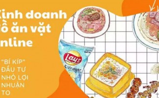 Những kinh nghiệm kinh doanh đồ ăn vặt khiến bạn lãi khủng khiếp