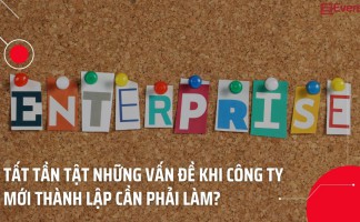Doanh nghiệp mới thành lập mới cần làm những gì?