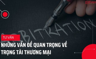 Những vấn đề quan trọng về trọng tài thương mại